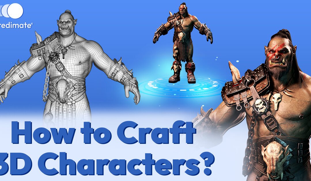 How to Craft 3D Characters: Best Practices and Tips